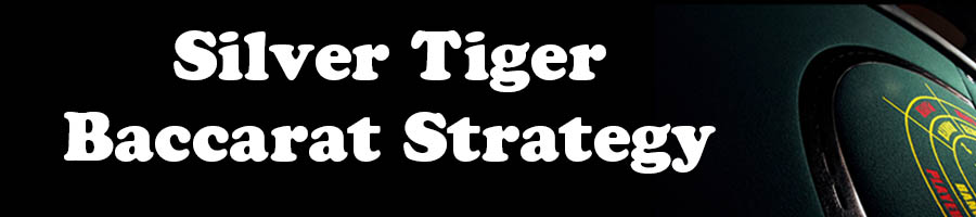 Silver Tiger Baccarat Strategy