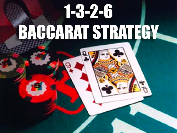 1-3-2-6 Baccarat Strategy